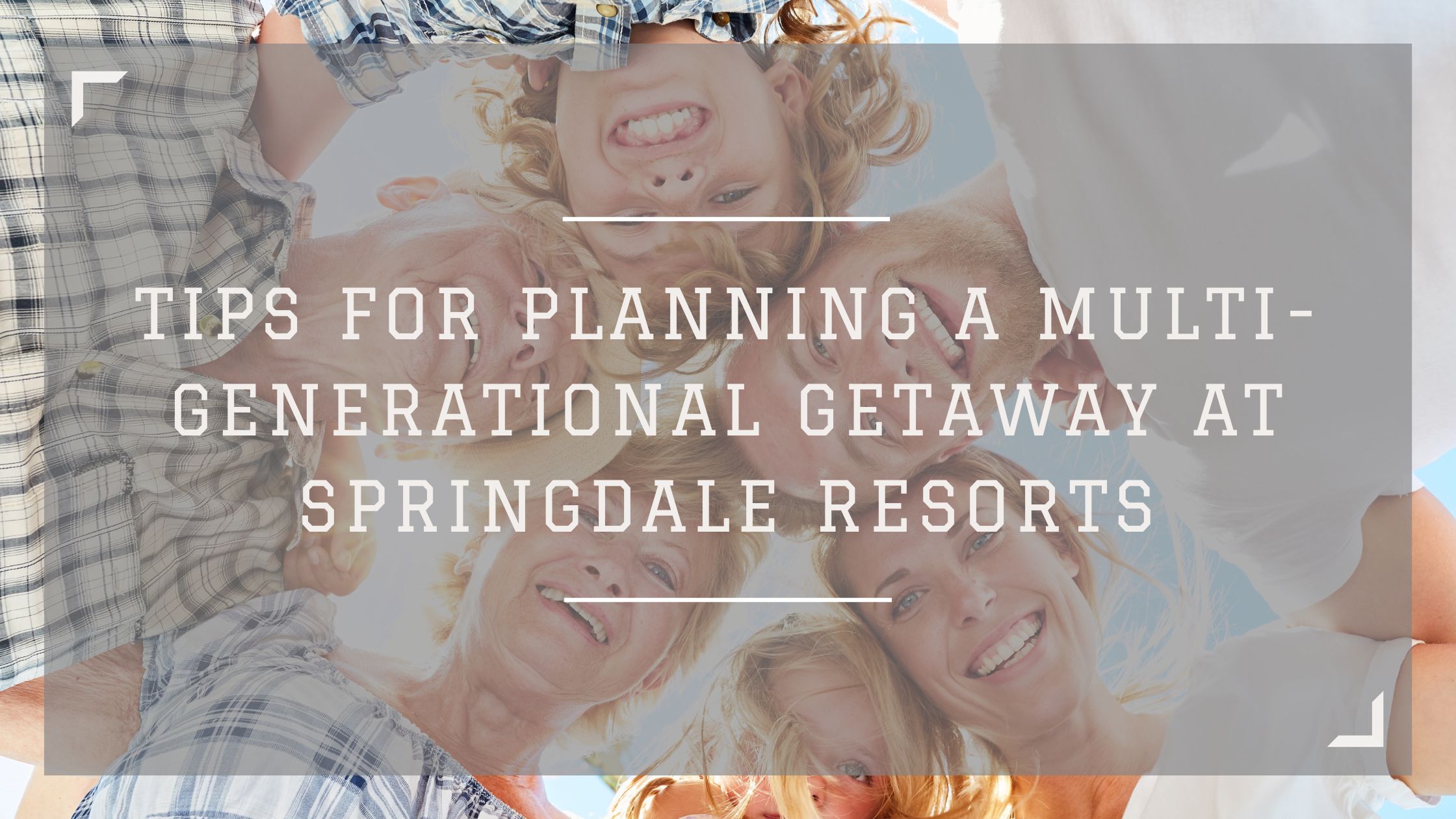 Family vacation tips at Springdale Resorts.