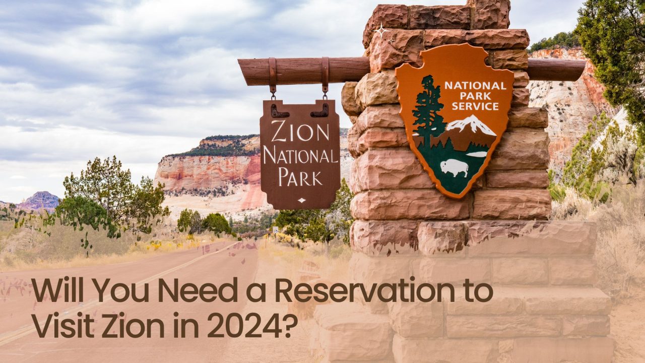 Do You Need A Reservation At Zion In 2024 Find Out Here   Will You Need A Reservation To Visit Zion In 2024 1280x720 