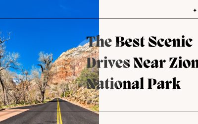The Best Scenic Drives Near Zion National Park